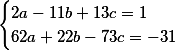 2a-11b+13c=1&&62a+22b-73c=-31